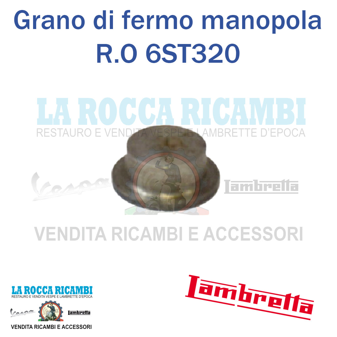 Grano di fermo manopola Lambretta C/LC/D/LD - R.O 6ST320