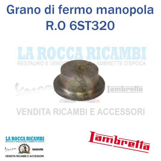 Grano di fermo manopola Lambretta C/LC/D/LD - R.O 6ST320
