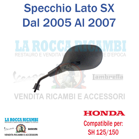 Specchio Retrovisore SX HONDA SH 125/150 DAL 2005 AL 2007